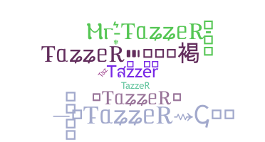 Nickname - tazzer