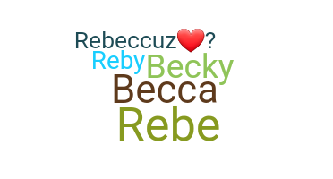 Nickname - Rebecca