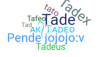 Nickname - Tadeo