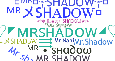 Nickname - MrShadow
