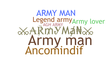 Nickname - ArmyMan