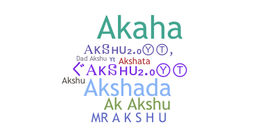 Nickname - akshu