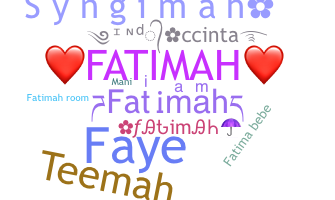 Nickname - Fatimah