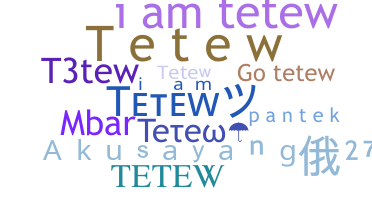 Nickname - Tetew