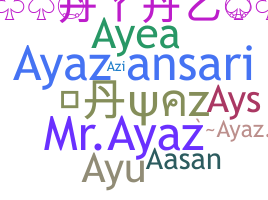 Nickname - ayaz