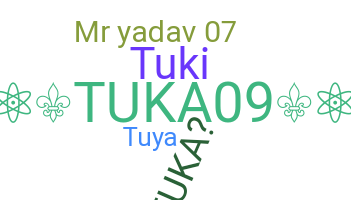 Nickname - Tuka
