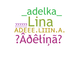Nickname - Adelina