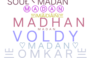 Nickname - Madan