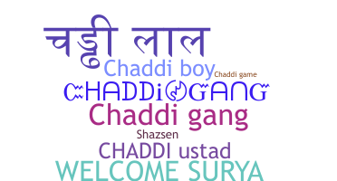 Nickname - Chaddi