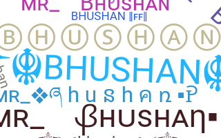 Nickname - Bhushan