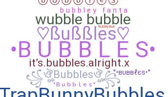 Nickname - Bubbles