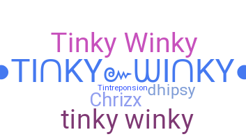 Nickname - Tinkywinky
