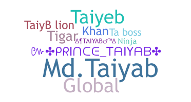 Nickname - Taiyab