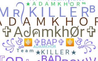 Nickname - Adamkhor