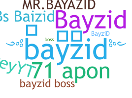 Nickname - bayzid