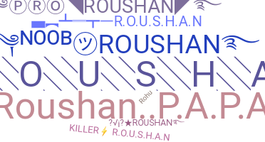 Nickname - Roushan