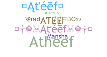 Nickname - Ateef