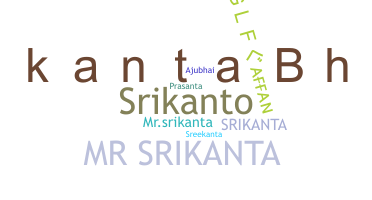 Nickname - Srikanta