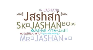 Nickname - Jashan