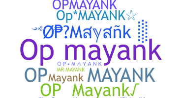 Nickname - Opmayank