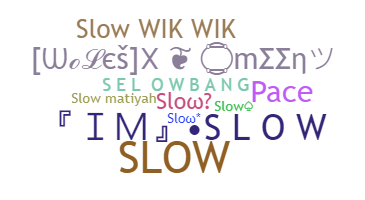 Nickname - slow