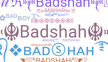 Nickname - Badshah