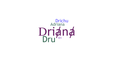 Nickname - Driana
