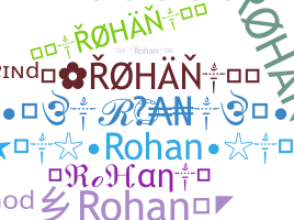 Nickname - Rohan