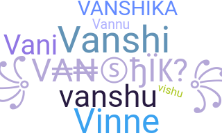 Nickname - Vanshika