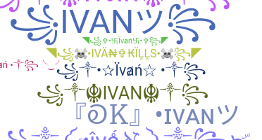Nickname - Ivan