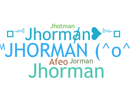 Nickname - jhorman