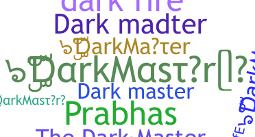 Nickname - DarkMaster