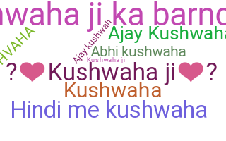 Nickname - Kushwahaji