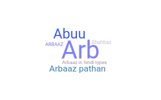 Nickname - Arbaaz