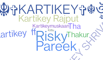 Nickname - Kartikey