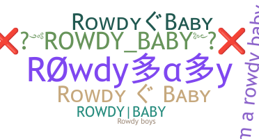 Nickname - rowdybaby