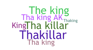 Nickname - ThaKing