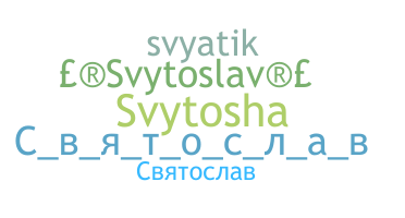 Nickname - Svyatoslav
