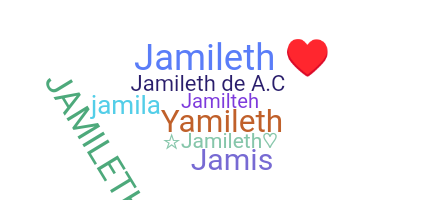 Nickname - Jamileth