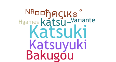 Nickname - Katsu