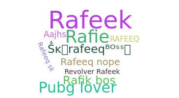 Nickname - Rafeeq