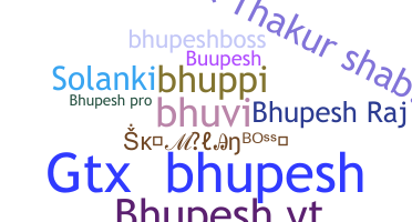 Nickname - Bhupesh