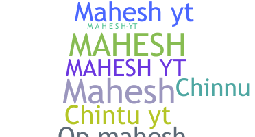 Nickname - Maheshyt