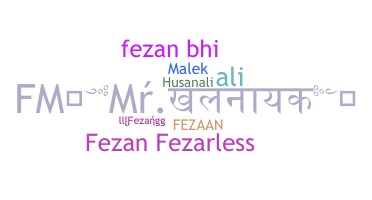 Nickname - Fezan