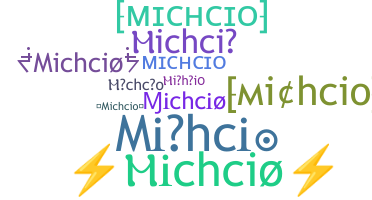 Nickname - Michcio