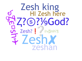 Nickname - Zesh