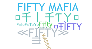 Nickname - FIFTY