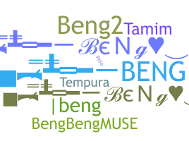 Nickname - beng
