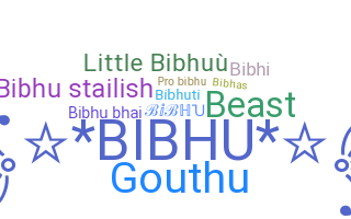 Nickname - Bibhu