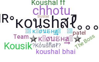Nickname - Koushal
